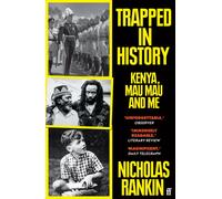 Trapped in History : Kenya, Mau Mau and Me