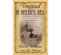 Trapped in Hitler's Hell: A young Jewish girl discovers the Messiah?s faithfulness in the midst of the Holocaust