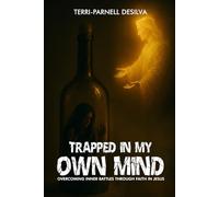 Trapped In My Own Mind: Overcoming Inner Battles Through Faith In Jesus