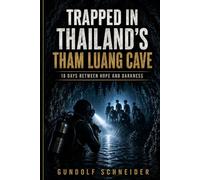 Trapped in Thailand’s Tham Luang Cave: 18 Days Between Hope, Cold and Darkness