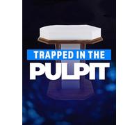 Trapped in the Pulpit