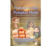 Trapped in the Pumpkin Maze: A Dexter & Dixie Grandparent Adventure