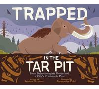 Trapped in the Tar Pit: How Paleontologists Unearthed a City's Prehistoric Past