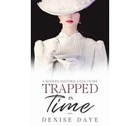 Trapped in Time: A Modern-Historic Love Story: 1 (Time Travel Romance)