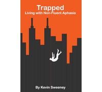 Trapped: Living with Non-Fluent Aphasia