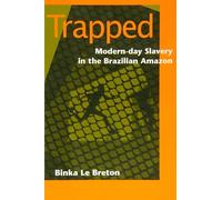 Trapped: Modern-Day Slavery in the Brazilian Amazon