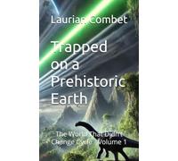 Trapped on a Prehistoric Earth: The World That Didn’t Change Cycle - Volume 1 (Impossible Realms)