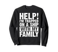 Trapped On A Ship With My Family Funny Cruise Vacation Meme Sweatshirt