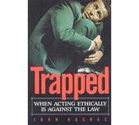 Trapped: When Acting Ethically Is Against the Law