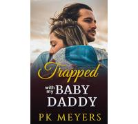 Trapped with my Baby Daddy: small town second chance romance