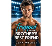 Trapped with My Brother's Best Friend: A Fake Dating Hockey Romance