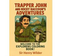 Trapper John and Rocky Racoon’s Adventures: The Explorers Coloring Book!
