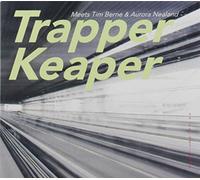 Trapper Keaper - Meets Tim Berne & Aurora Nealand