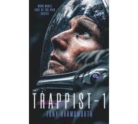 Trappist-1: A Sci-Fi Tale of Interstellar Discovery With Horrific Consequences