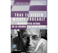 Tras el efecto Michel Foucault: Hermenéutica actual de la locura y la salud mental