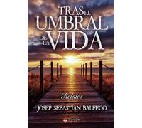 TRAS EL UMBRAL DE LA VIDA: RELATOS