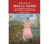Tras la nación: las sátiras postnacionales de Carlos Fuentes y Thomas Pynchon: 1 (Ensayo)
