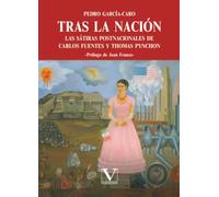 Tras la nación: las sátiras postnacionales de Carlos Fuentes y Thomas Pynchon (Ensayo)