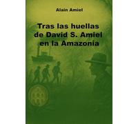 Tras las huellas de David S. Amiel en la Amazonía
