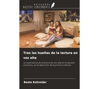 Tras las huellas de la lectura en voz alta: La importancia de la lectura en voz alta en la escuela primaria y en el desarrollo de la primera infancia