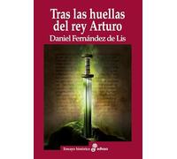 Tras las huellas del rey Arturo (Ensayo histórico)
