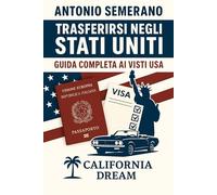 TRASFERIRSI NEGLI STATI UNITI: GUIDA COMLETA AI VISTI USA