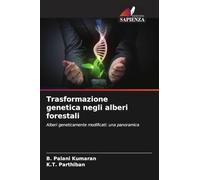 Trasformazione genetica negli alberi forestali: Alberi geneticamente modificati: una panoramica
