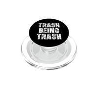 Trash Being Trash -Funny Saying Novelty Trailer Park Redneck PopSockets PopGrip for MagSafe