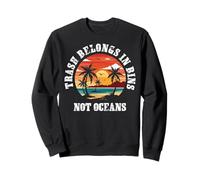 Trash Belongs In Bins Earth Day Planet Students Teachers Sweatshirt