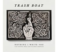 Trash Boat - Nothing I Write You Can Change What You've Been Through [VINYL]