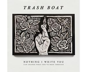 Trash Boat - Nothing I Write You Can Change What You've Been Through [VINYL]
