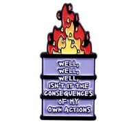 Trash Can on Fire Enamel Pin with""Well, Isn't It The Consequences Of My Own Actions"",Anxiety Mental Health Clothing Backpack Hat Accessory Collar Pin