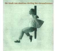 Trash Can Sinatras - Circling The Circumference