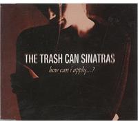 Trash Can Sinatras - How Can I Apply