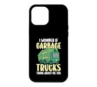 Trash Collector I Wonder If Garbage Trucks Think About Me Case for iPhone 12 Pro Max