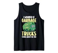 Trash Collector I Wonder If Garbage Trucks Think About Me Tank Top