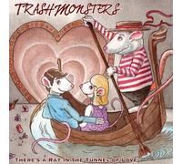 Trash Monsters - Theres a Rat in the Tunnel of Love