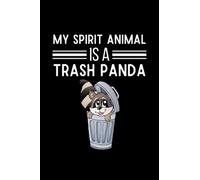 Trash Panda Notebook: My Spirit Animal Is A Trash Panda