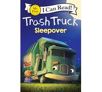 Trash Truck: Sleepover (My First I Can Read)