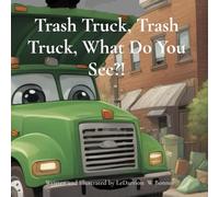 Trash Truck, Trash Truck, What Do You See?