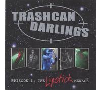 Trashcan Darlings - Episode 1: the Lipstick Menace (US Import)