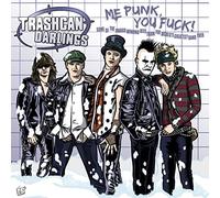Trashcan Darlings - Me Punk,You Fuck! [VINYL]