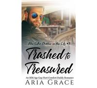 Trashed to Treasured: An M/M Age Gap Daddy Romance: 3 (Blue Collar Daddies in the City)