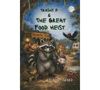 Trashy P. & The Great Food Heist: The Adventures of a Trash Panda