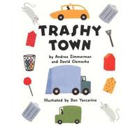 Trashy Town by Andrea Griffing Zimmerman, David Clemesha, Dan Yaccarino (ill)