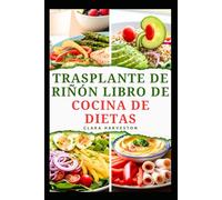 TRASPLANTE DE RIÑÓNLIBRO DE COCINA DE DIETAS: Deliciosas recetas bajas en sodio para mejorar la salud renal
