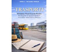 Trasporti: 50 Italian Word Search Puzzles for English and Spanish Speakers - Ferreri Method, Applied Linguistic Triangulation (The Global Traveler Series)