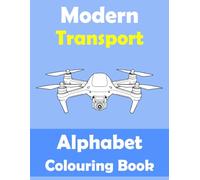 Trasporti. Alfabeto inglese. Libro da colorare con illustrazioni per le lettere dell'alfabeto inglese per bambini: Veicoli avanzati per aria, acqua e terra per piccoli intelligenti e avventurosi