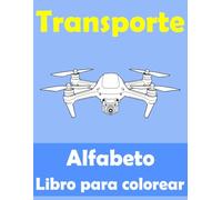 Trasporti. Alfabeto spagnolo. Libro da colorare per bambini: Veicoli avanzati per aria, acqua e terra per piccoli intelligenti e avventurosi