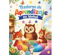 Trastorno de Aprendizaje no Verbal: Un cuaderno de ejercicios que ayuda a comprender a los demás, organizarse y sentirse bien